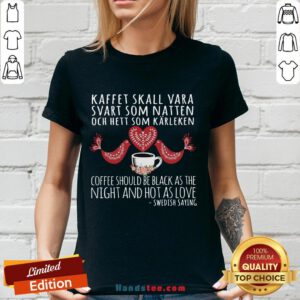 Pretty Kaffet Skall Vara Svart Som Natten Och Hett Som Karleken Coffee Should Be Black V-neck- Design By Handstee.com