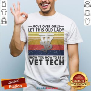 Move Over Girls Let This Old Lady Show You How To Be A Vet Tech Vintage Retro Shirt - Design By Handstee.com