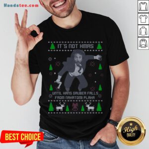 It’s Not Xmas Until Hans Gruber Fall From Nakatomi Plaza Christmas Shirt - Design by Handstee.com
