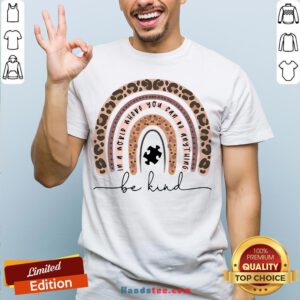 Leopard In A World Where You Can Be Anything Be Kind Shirt