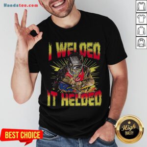 Grateful I Welded It Helded Welder Shirt - Design By Handstee.com
