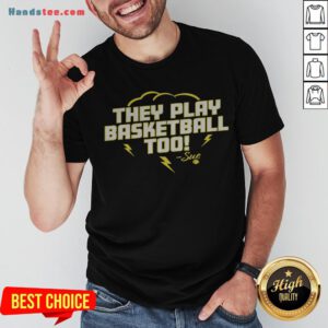 Good They Play Basketball Too 2020 Sue Shirt - Design By Handstee.com