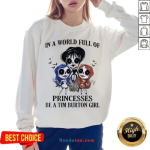 In A World Full Of Princesses Be A Tim Burton Girl Halloween Sweatshirt - Design By Handstee.com