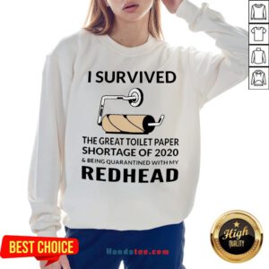 I Survived The Great Toilet Paper Shortage Of 2020 And Being Quarantined With My Redhead Sweatshirt - Design By Handstee.com