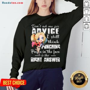 Harley Quinn Don’t Ask Me For Advice I Still Think Punching People In The Face Is The Right Answer Sweatshirt - Design by Handstee.com