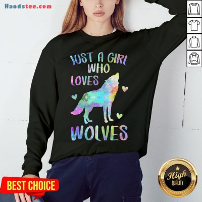 Awesome Just A Girl Who Loves Wolves Sweatshirt- Design By Handstee.com