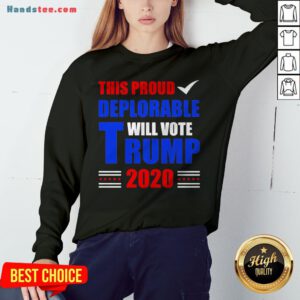 This Proud Deplorable Will Vote Trump 2020 Sweatshirt