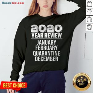 Year Review January February Quarantine December Sweatshirt - Design By Handstee.com