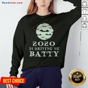 Funny 2020 Is Driving Me Batty Halloween Sweatshirt - Design By Handstee.com