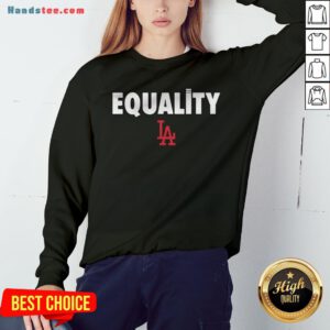 Nice Equality Los Angeles LA Sweatshirt - Design By Handstee.com