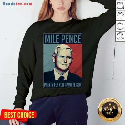 Official Mile Pence Pretty Fly For A White Guy Sweatshirt - Design By Handstee.com