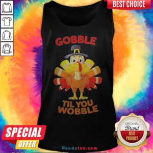 Thanksgiving Turkey Gobble Til You Wobble Tank Top - Design By Handstee.com