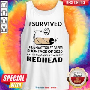 I Survived The Great Toilet Paper Shortage Of 2020 And Being Quarantined With My Redhead Tank Top - Design By Handstee.com