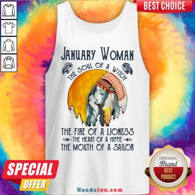 January Women The Soul Of A Witch The Fire Of A Lioness The Heart Of A Hippie The Mouth Of A Sailor Tank Top - Design by Handstee.com