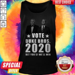 Randolph And Mortimer Duke Vote Duke Bros 2020 Bet You 1 Well Win Tank Top