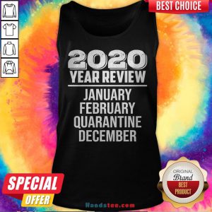 Year Review January February Quarantine December Tank Top - Design By Handstee.com