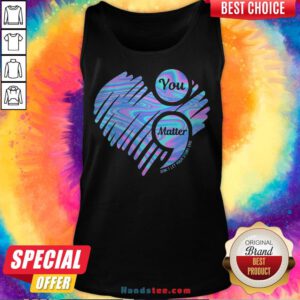 You Matter Don't Let Your Story End Heart Hologram Tank Top - Design By Handstee.com
