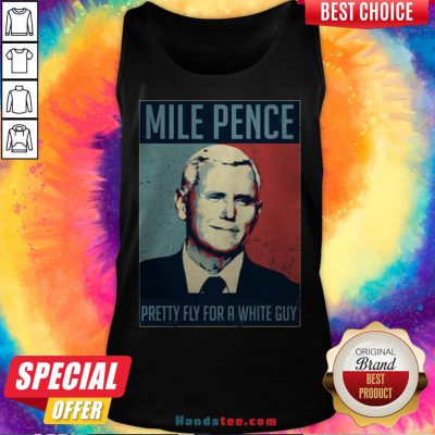 Official Mile Pence Pretty Fly For A White Guy Tank Top - Design By Handstee.com