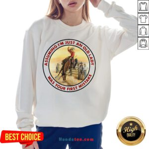 Top Cowboy Girl Riding Horse Assuming I’M Just An Old Lady Was Your First Mistake Sweatshirt-Design By Handstee.com