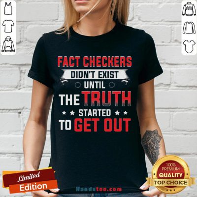 Fact Checkers Didn't Exist Until The Truth Started To Get Out V-neck - Design By Handstee.com
