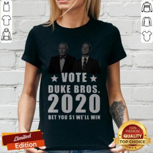 Randolph And Mortimer Duke Vote Duke Bros 2020 Bet You 1 Well Win V-neck