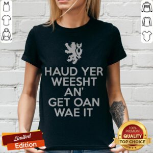 Scottish Haud Yer Weesht An' Get Oan Wae It V-neck
