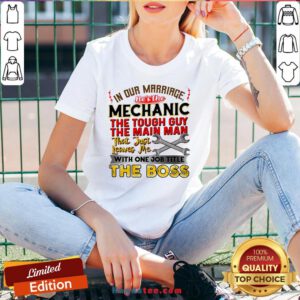 In Our Marriage He's The Mechanic The Tough Guy The Main Man That Just Leaves Me With One Job Title The Boss V-neck