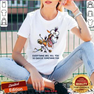 Everything Will Kill You So Choose Something Fun Horse V-neck