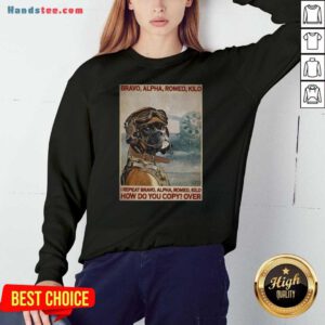 Bravo Alpha Romeo Kilo I Repeat Bravo Alpha Romeo Kilo How Do You Copy Over Sweatshirt- Design By Handstee.com