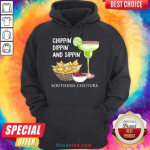 Chippin Dippin And Sippin Southern Couture Hoodie- Design By Handstee.com