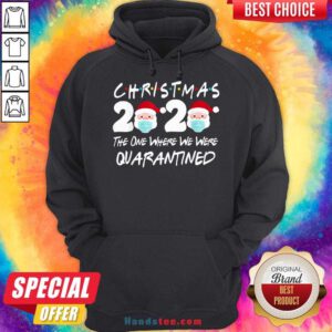 Christmas 2020 The One Where We Were Quarantined Hoodie- Design By Handstee.com