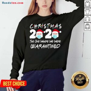 Christmas 2020 The One Where We Were Quarantined Sweatshirt- Design By Handstee.com