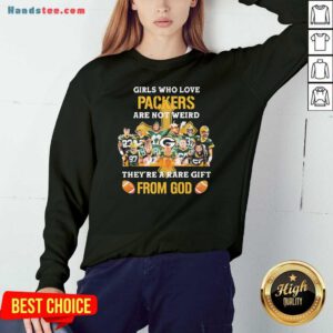 Awesome Girls Who Love Green Bay Packers Are Not Weird They Are A Rare Gift From God Cross Sweatshirt- Design By Handstee.com