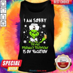 Awesome I Am Sorry The Nice Pharmacy Technician Is On Vacation Grinch Tank Top- Design By Handstee.com