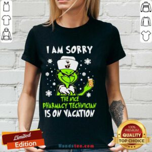 Awesome I Am Sorry The Nice Pharmacy Technician Is On Vacation Grinch V-neck- Design By Handstee.com