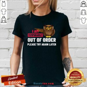 I Am Temporarily Owl Out Of Order Please Try Again Later V-neck Design By Handstee.com