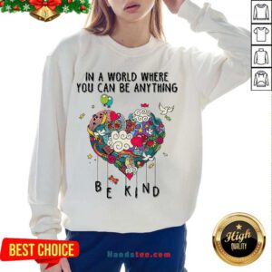 Awesome In A World Where You Can Be Anything Sweatshirt- Design By Handstee.com