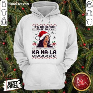 Awesome Kamala Harris Tis The Season To Be Jolly Kamala La La La Christmas Hoodie- Design By Proposetees.com