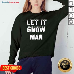 Awesome Let It Jeezy Snow Man Sweatshirt- Design By Proposetees.com