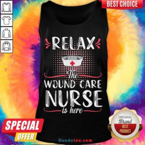 Awesome Relax The Wound Care Nurse Is Here Tank Top- Design By Handstee.com