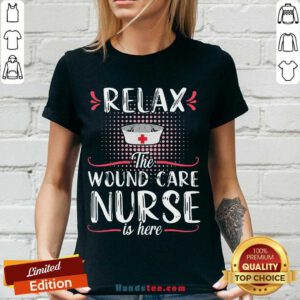 Awesome Relax The Wound Care Nurse Is Here V-neck- Design By Handstee.com