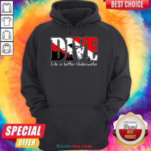 Awesome Scuba Diving Dive Life Is Better Underwater Hoodie- Design By Handstee.com