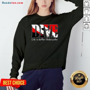 Awesome Scuba Diving Dive Life Is Better Underwater Sw- Design By Handstee.com eatshirAwesome Scuba Diving Dive Life Is Better Underwater Sweatshirt- Design By Handstee.com t