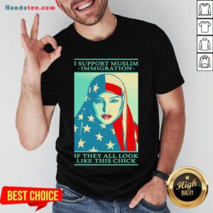 Awesome Shepard Fairey I Support Muslim Immigration If They All Look Like This Chick Shirt- Design By Handstee.com