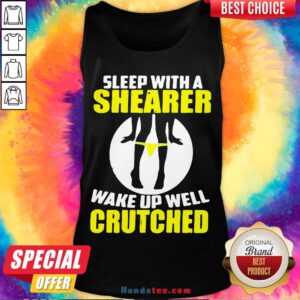 Awesome Sleep With A Shearer Wake Up Well Crutched Tank Top- Design By Handstee.com