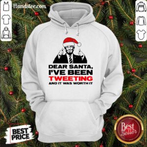 Trump Dear Santa I’ve Been Tweeting And It Was Worth It Ugly Hoodie- Design By Handstee.com