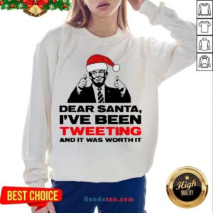Trump Dear Santa I’ve Been Tweeting And It Was Worth It Ugly Sweatshirt- Design By Handstee.com