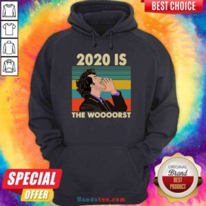 Funny 2020 Is The Woooorst Vintage Hoodie- Design By Proposetees.com