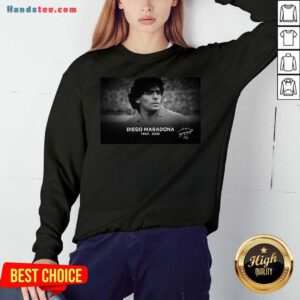 Diego Maradona 30 10 1960 – 25 11 2020 Rip Legend Never Die Signature Sweatshirt- Design By Handstee.com