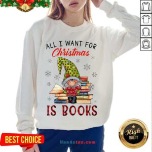Funny Gnome All I Want For Christmas Is Books Sweatshirt- Design By Handstee.com